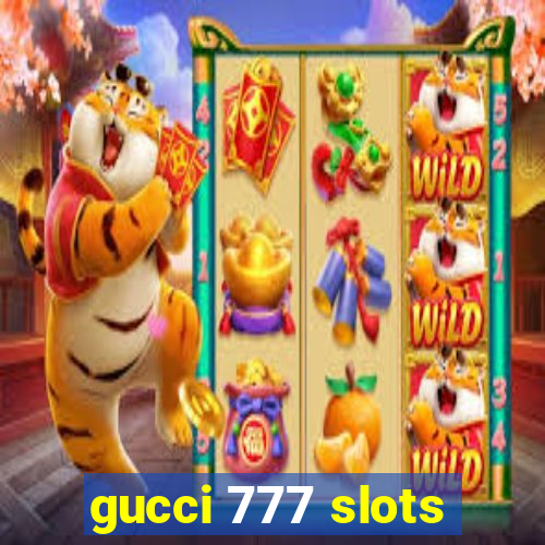 gucci 777 slots